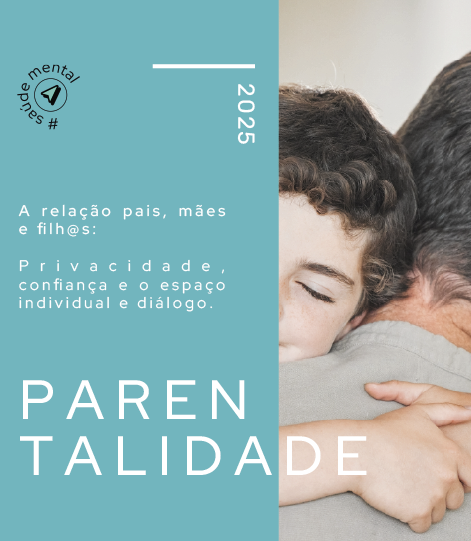 Parentalidade | A relação pais, mães e filh@s: privacidade, confiança e o espaço individual e diálogo