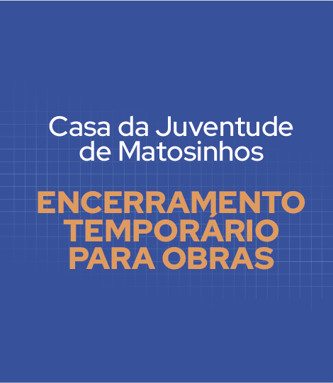 Encerramento para obras – Casa Juventude Matosinhos